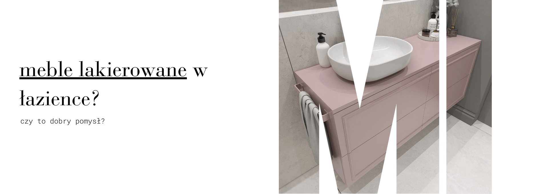 Lakierowane meble łazienkowe. Czy to dobry pomysł?